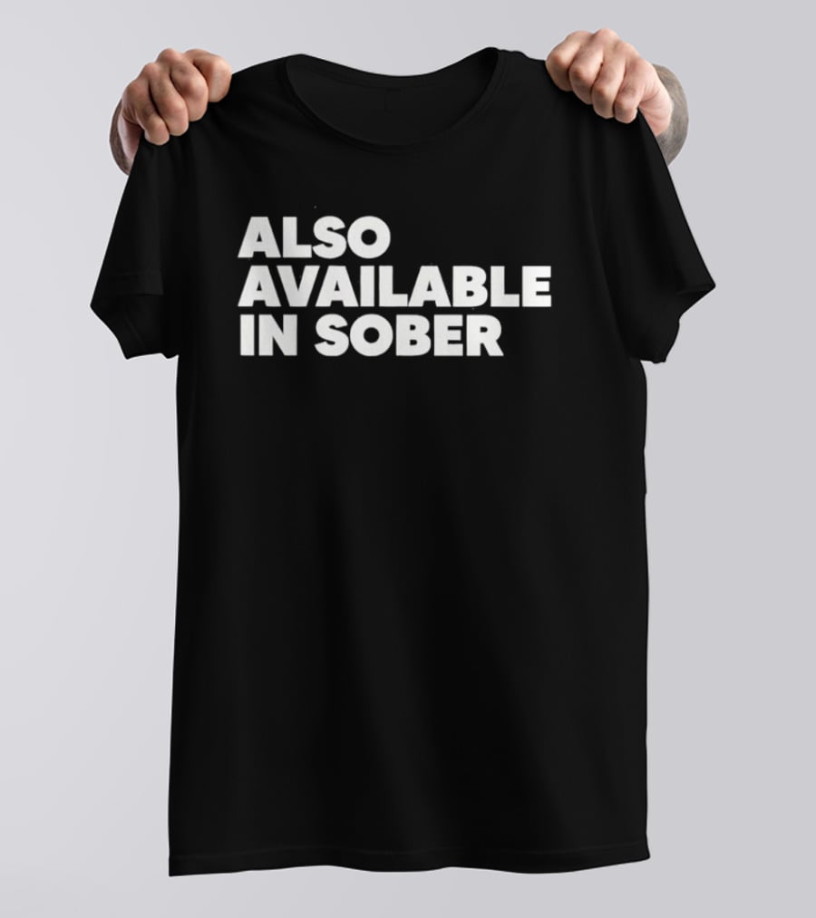 Also Available In Sober T-Shirt