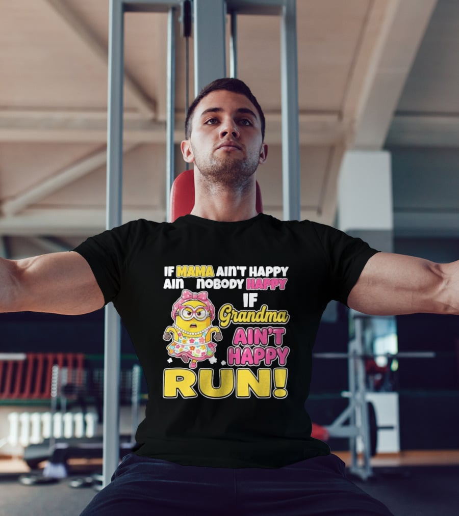 If Mama Ain't Happy Ain't Nobody Happy If Grandma Ain't Happy Run Minion Floral Dress T-Shirt