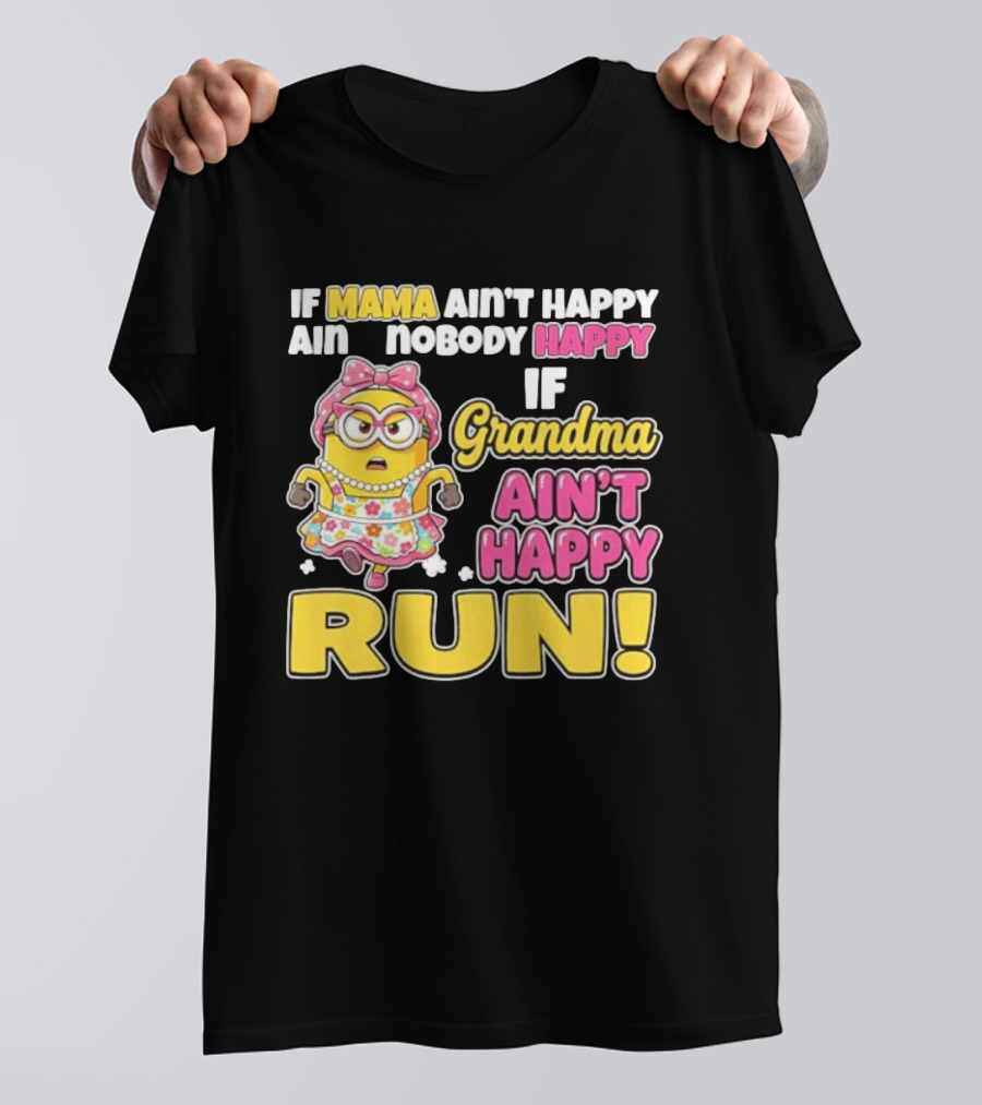 If Mama Ain't Happy Ain't Nobody Happy If Grandma Ain't Happy Run Minion Floral Dress T-Shirt
