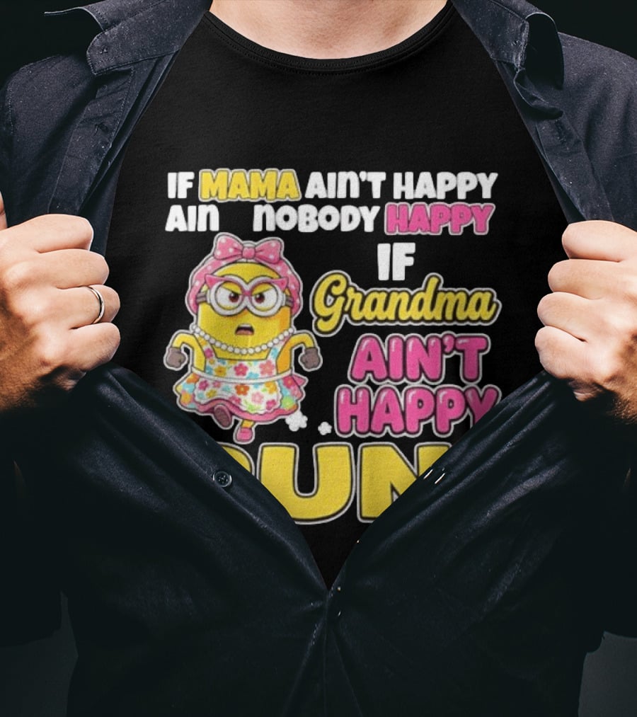 If Mama Ain't Happy Ain't Nobody Happy If Grandma Ain't Happy Run Minion Floral Dress T-Shirt