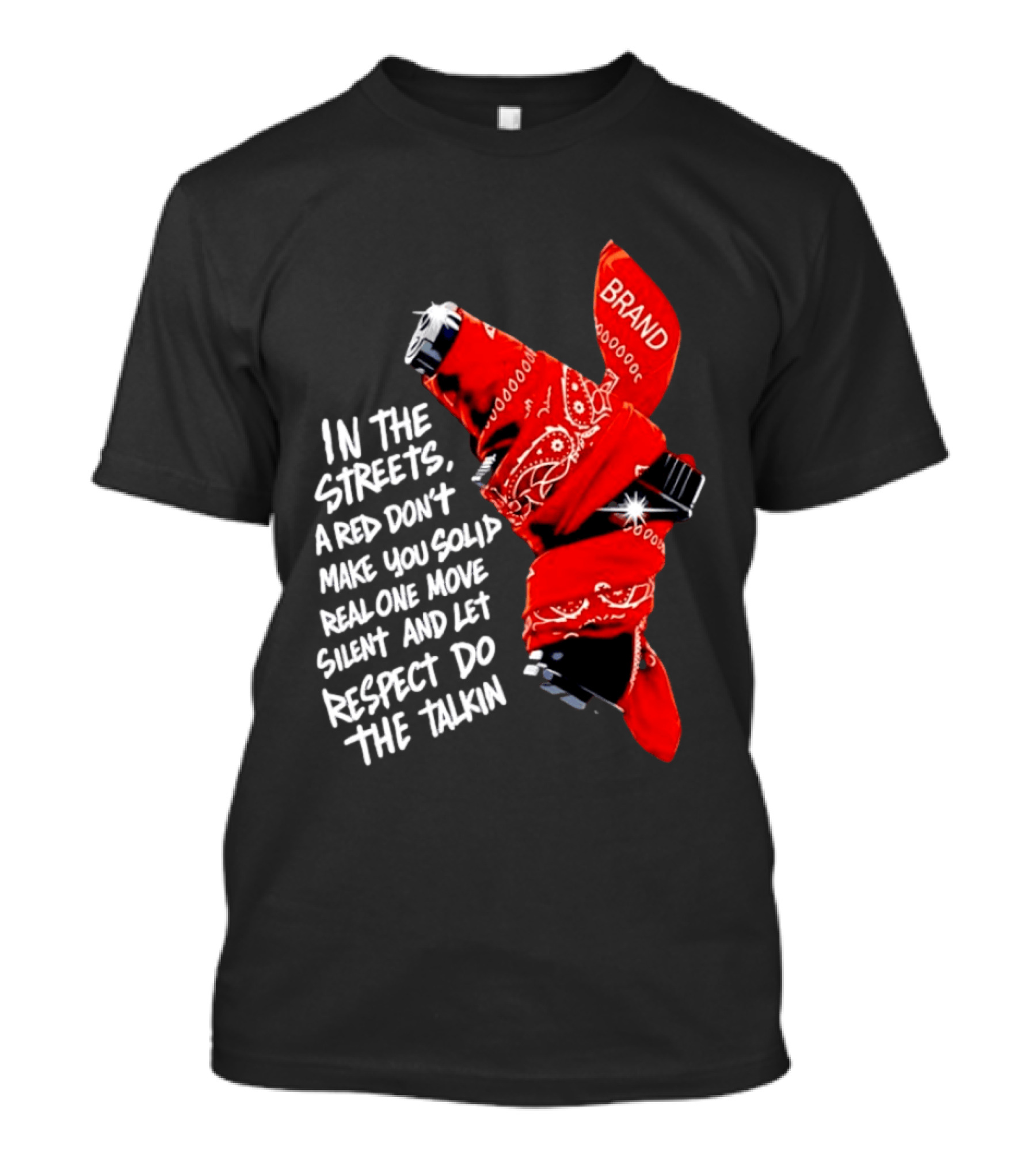 In The Streets Respect Do The Talkin Red Real One Move Silent T-Shirt