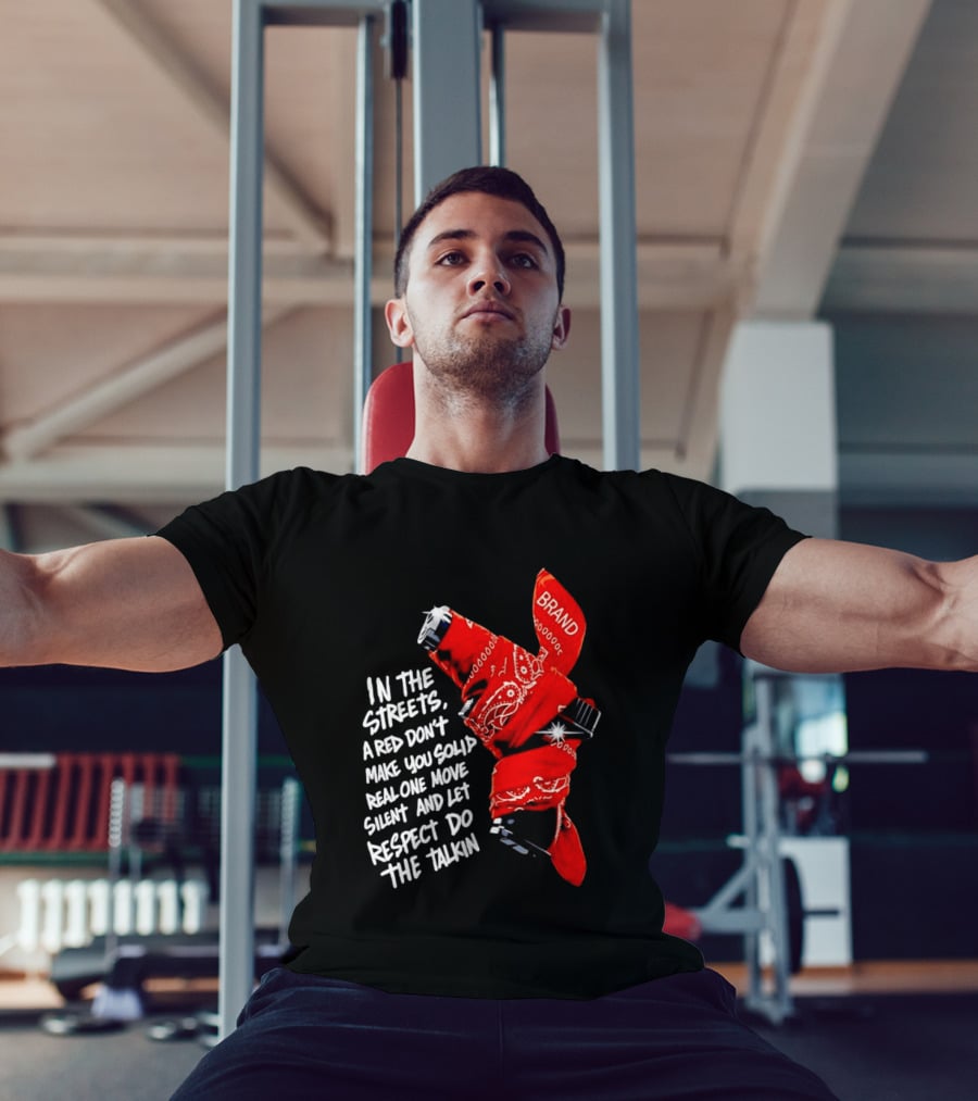 In The Streets Respect Do The Talkin Red Real One Move Silent T-Shirt