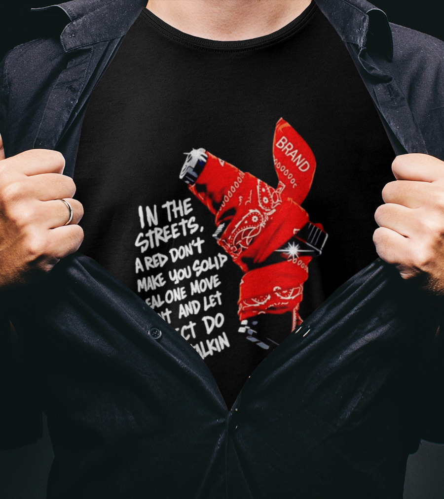 In The Streets Respect Do The Talkin Red Real One Move Silent T-Shirt