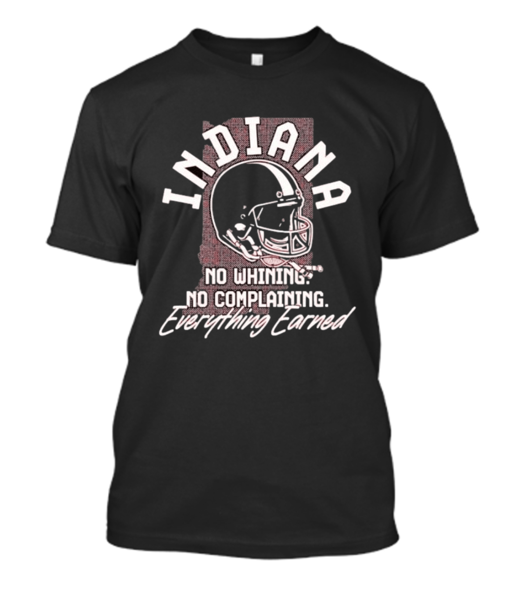 Indiana Hoosiers Football No Whining No Complaining Everything Earned Helmet T-Shirt