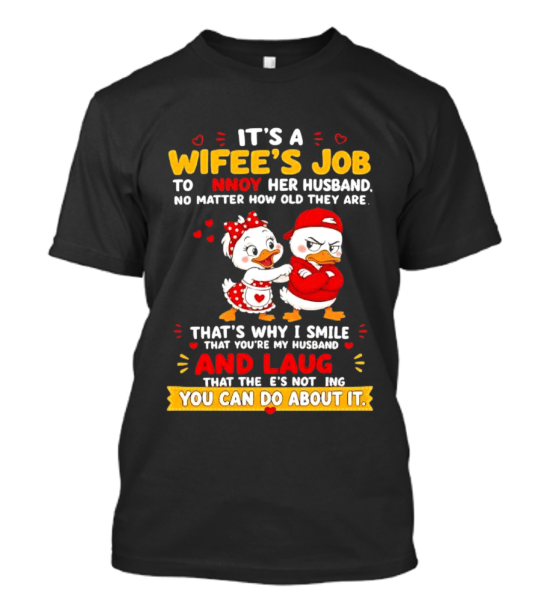 It's A Wifey's Job To Annoy Her Husband No Matter How Old They Are Smile And Laugh You Can Do About It T-Shirt