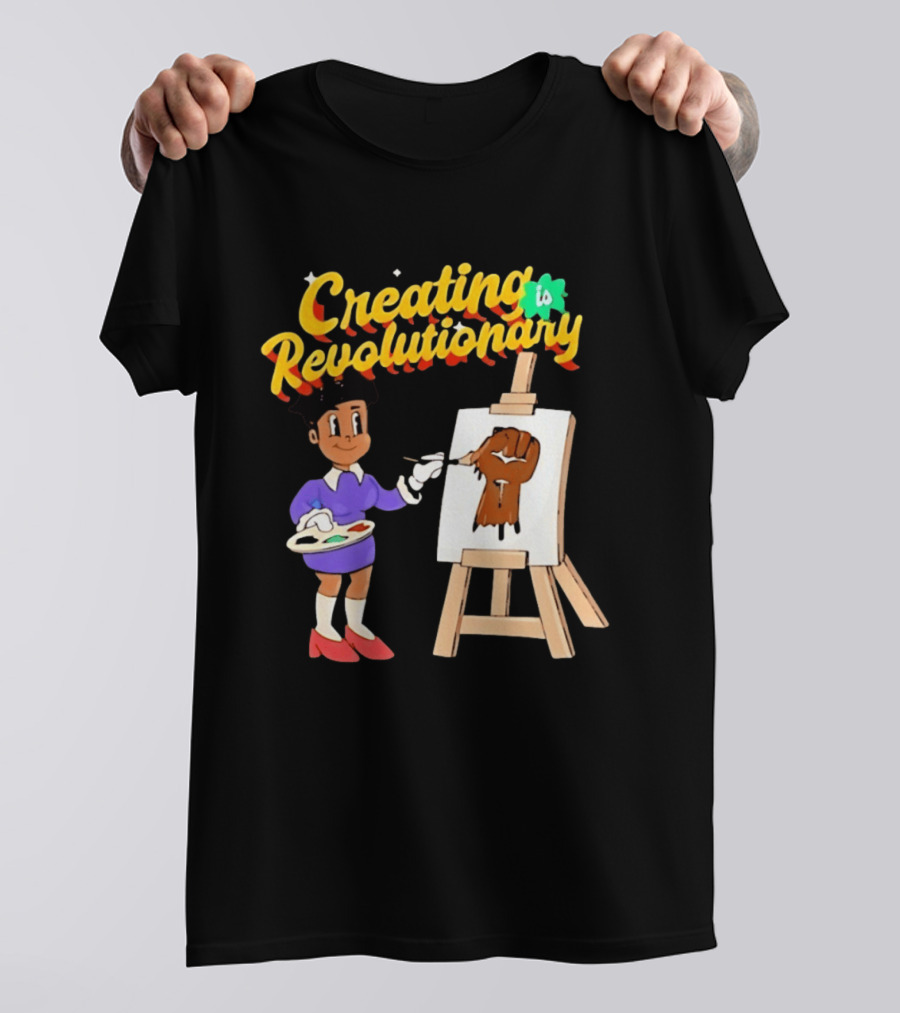 Creating Is Revolutionary Black Power Fist Painting T-Shirt
