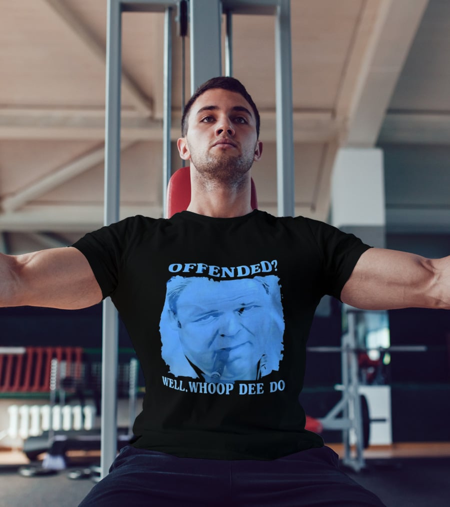 Offended Well Whoop Dee Do James Gandolfini T-Shirt
