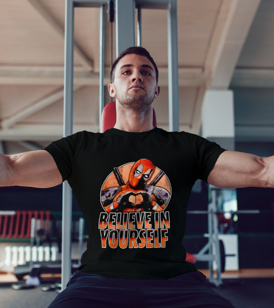 Deadpool Believe In Yourself Marvel Superhero Motivation T-Shirt