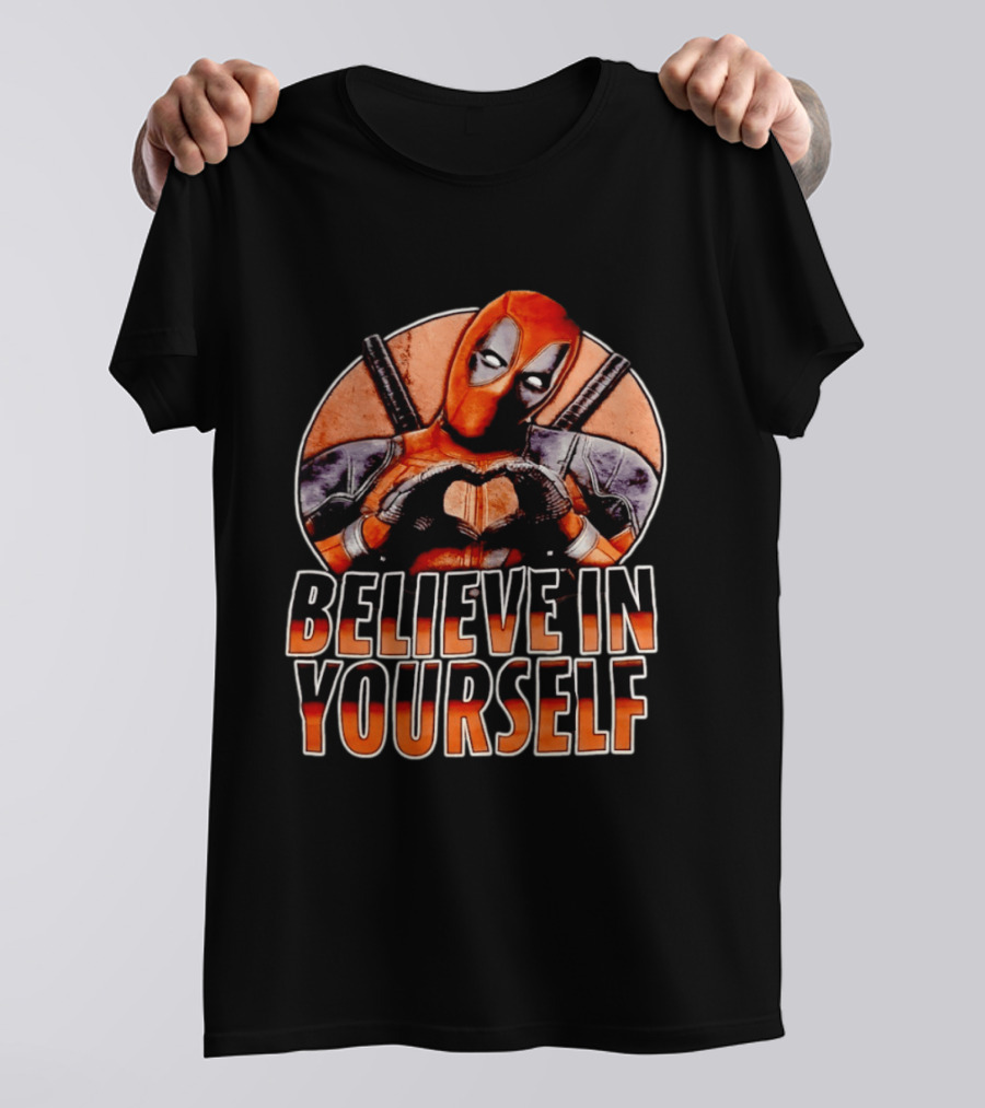 Deadpool Believe In Yourself Marvel Superhero Motivation T-Shirt