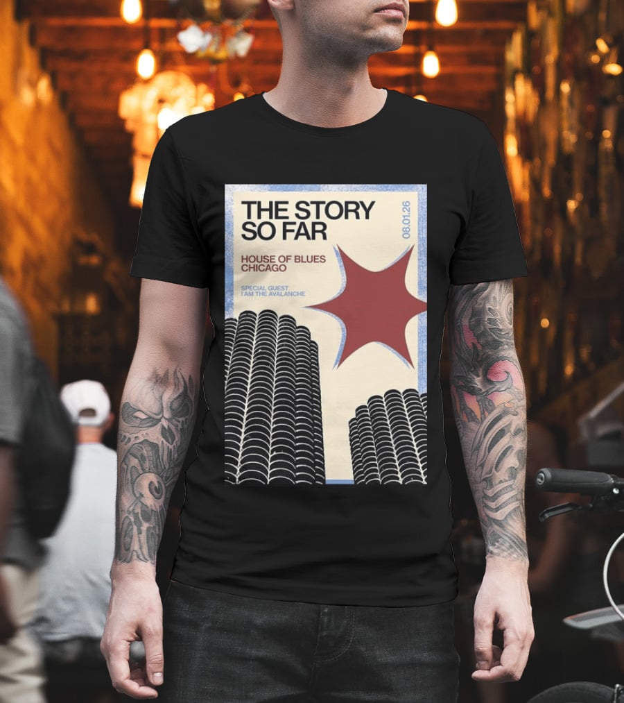 The Story So Far House Of Blues Chicago 08.01.26 Special Guest I Am The Avalanche T-Shirt