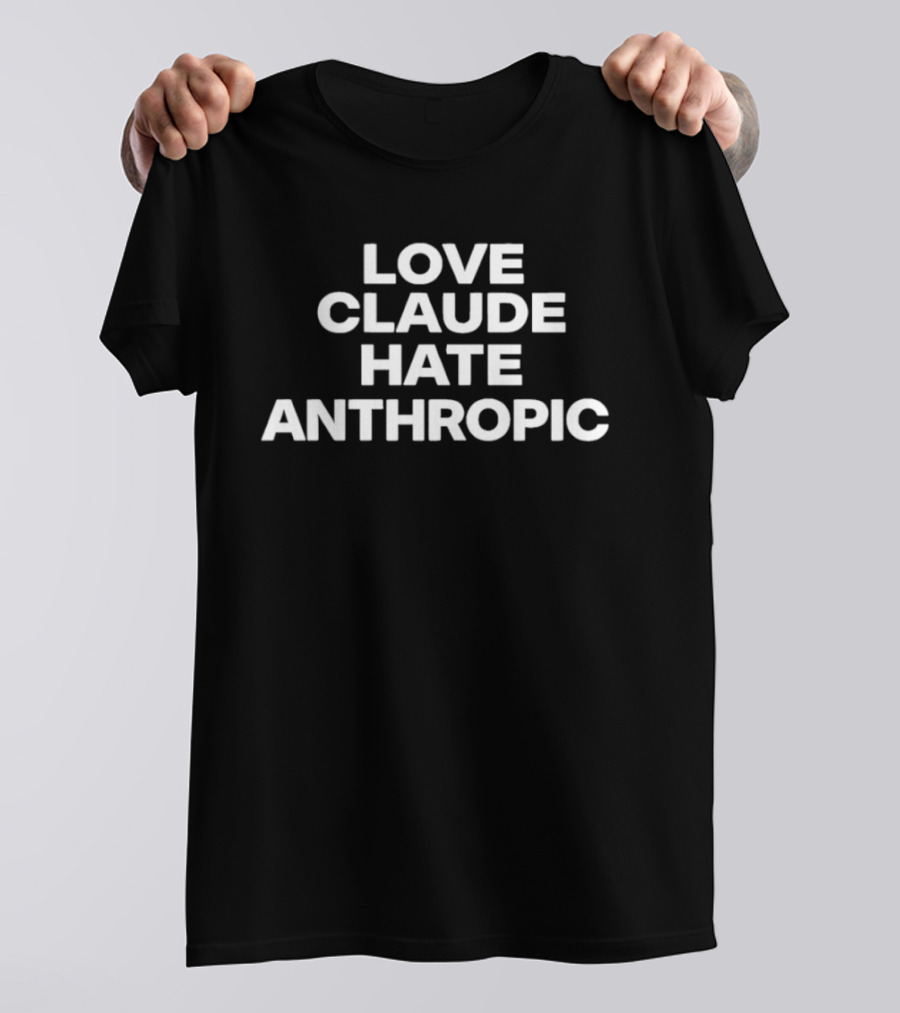 Love Claude Hate Anthropic Artificial Intelligence T-Shirt
