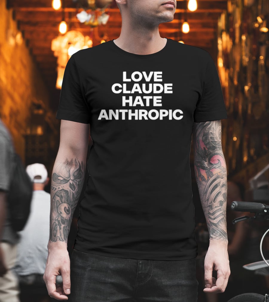 Love Claude Hate Anthropic Artificial Intelligence T-Shirt