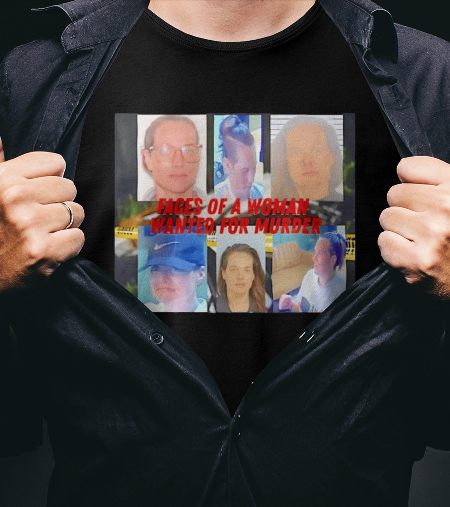 Faces Of A Woman Wanted For Murder True Crime Investigation T-Shirt