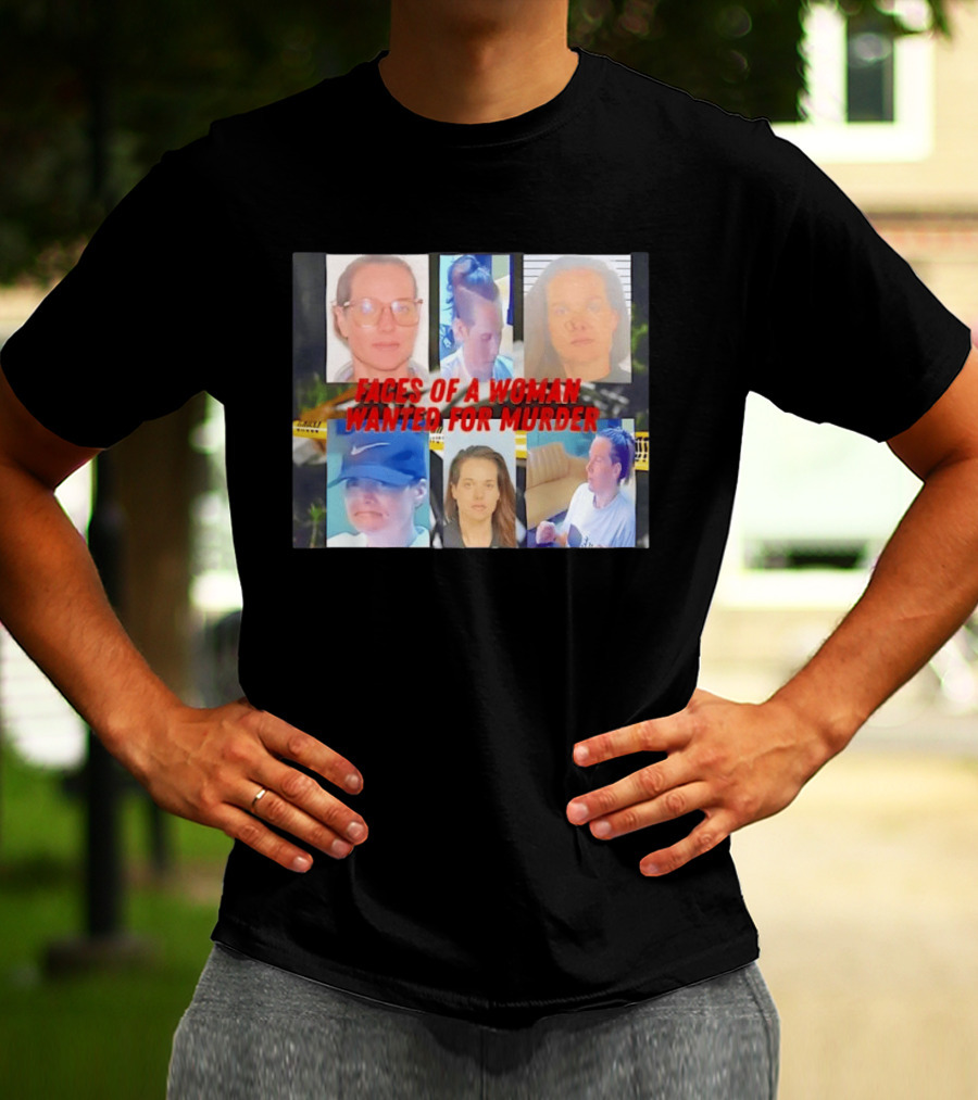 Faces Of A Woman Wanted For Murder True Crime Investigation T-Shirt