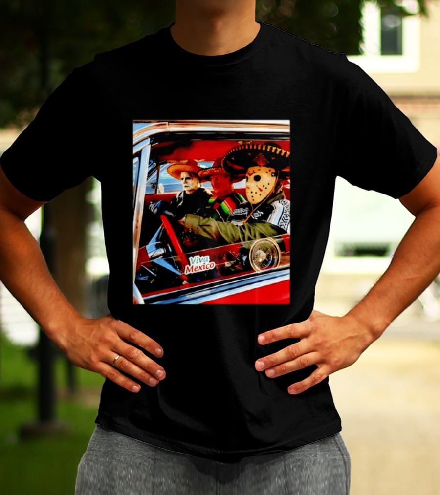 Michael Myers Freddy Krueger Jason Voorhees In Sombreros Viva Mexico T-Shirt