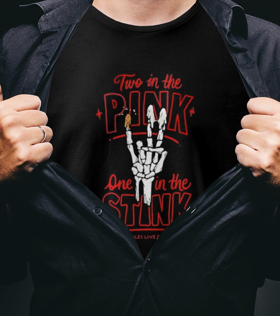 Two In The Pink One In The Stink Assholes Live Forever Skeleton Hand Gesture T-Shirt