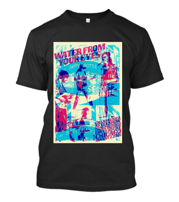 Water From Your Eyes Lollapalooza Aftershow Chicago August 2 2026 Empty Bottle T-Shirt