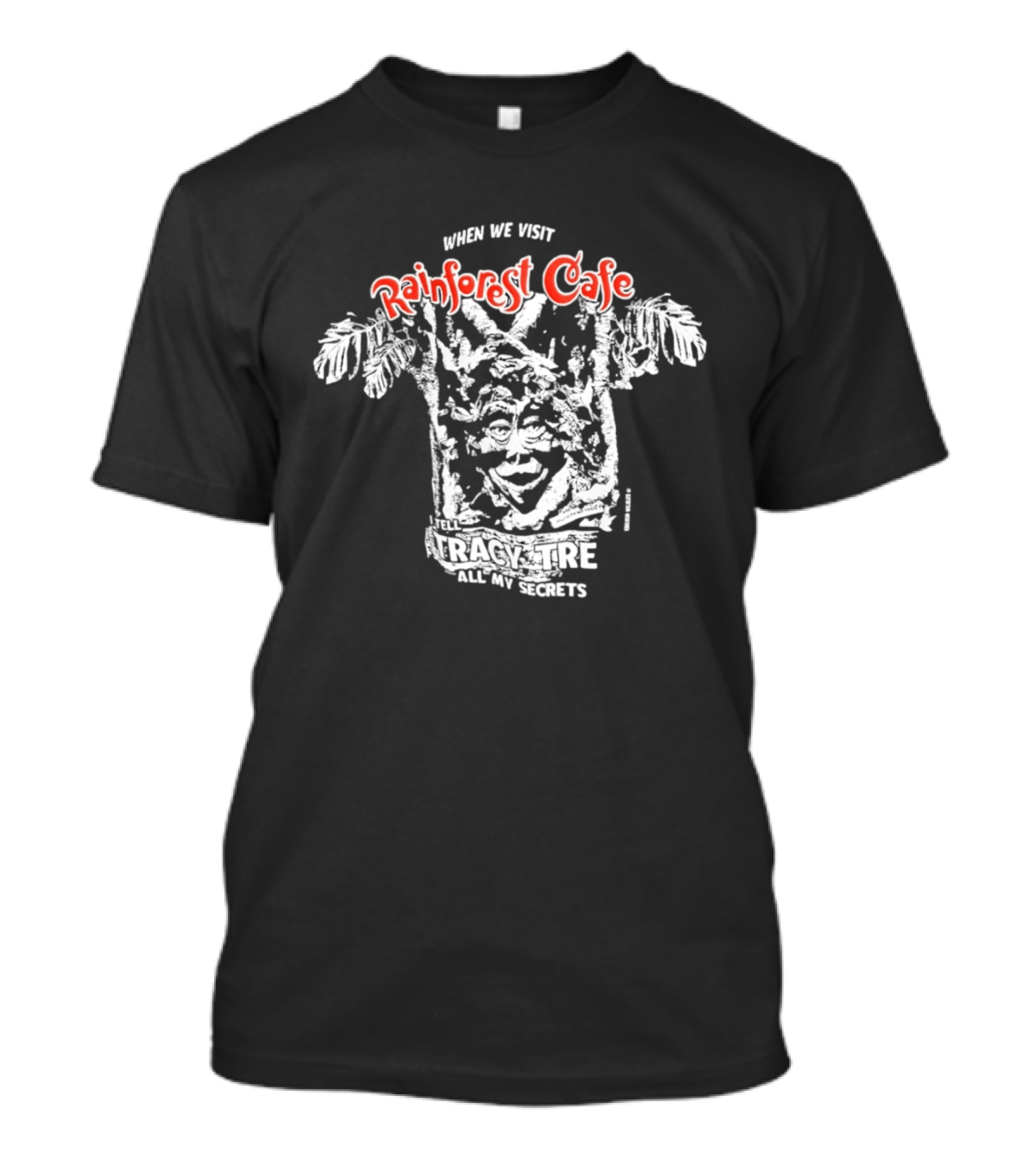When We Visit Rainforest Cafe Tracy Tree Secrets T-Shirt