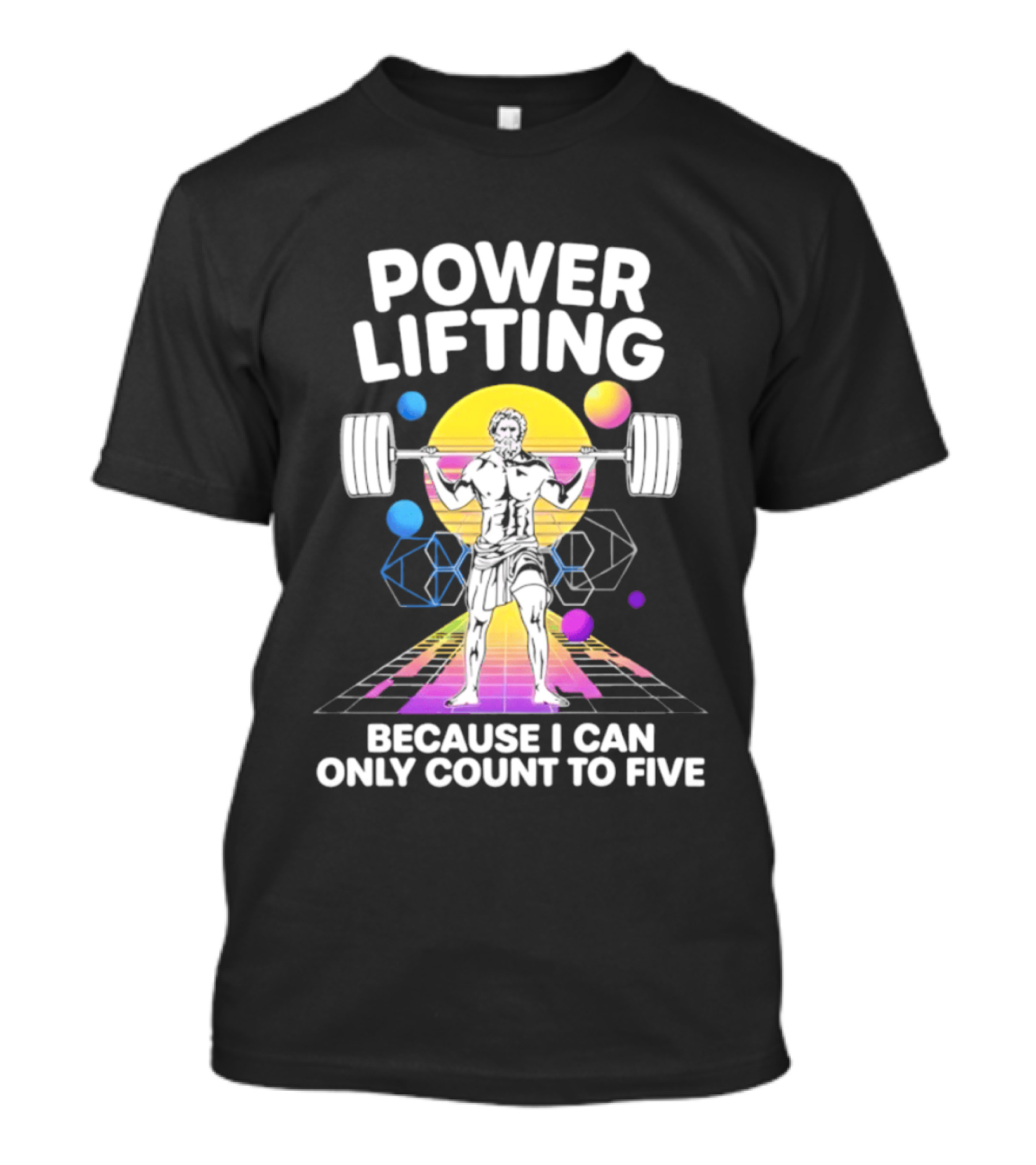 Power Lifting Because I Can Only Count To Five Retro Barbell Gym Workout Humor T-Shirt
