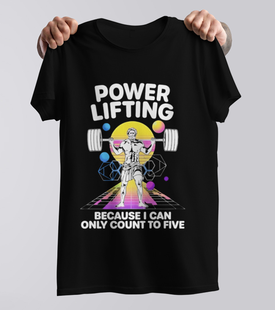 Power Lifting Because I Can Only Count To Five Retro Barbell Gym Workout Humor T-Shirt