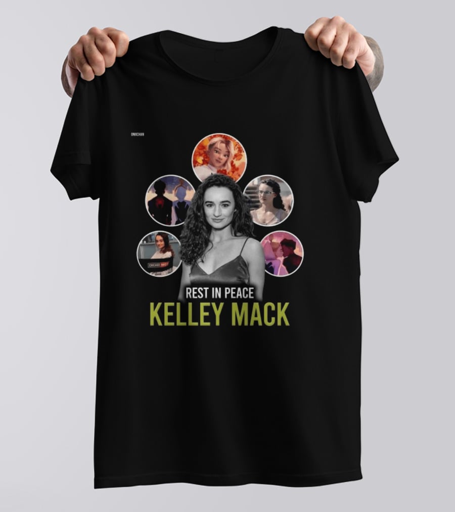 Rest In Peace Kelley Mack ONIICHAN Chicago Med T-Shirt