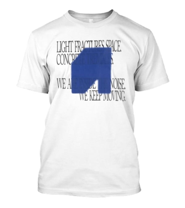 Awakenings Store Light Fractures Space Concrete Trembles We Are Inside The Noise We Keep Moving White Oversized T-Shirt