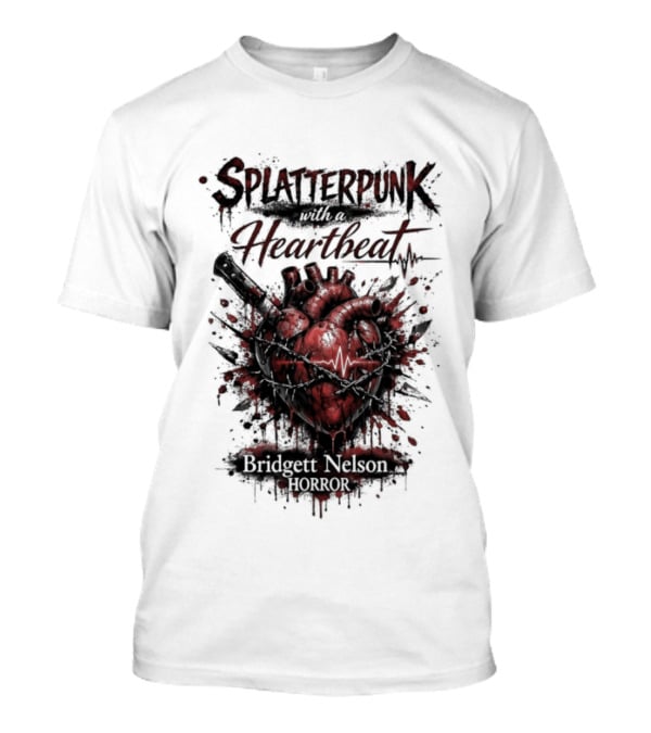 Splatterpunk With Heartbeat Bridgett Nelson Horror T-Shirt