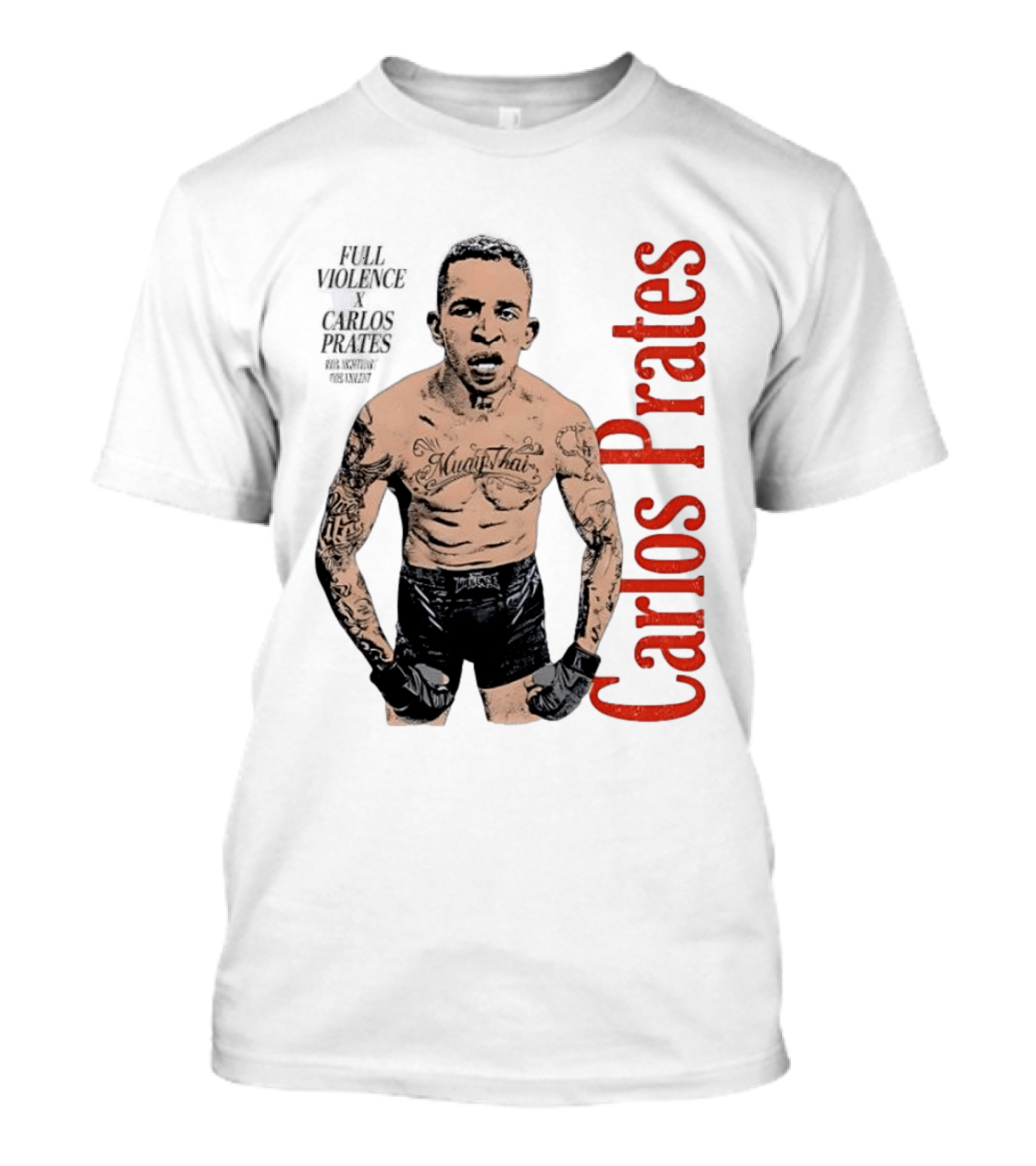 Carlos Prates Muay Thai Full Violence 100 Percent Nightmare T-Shirt