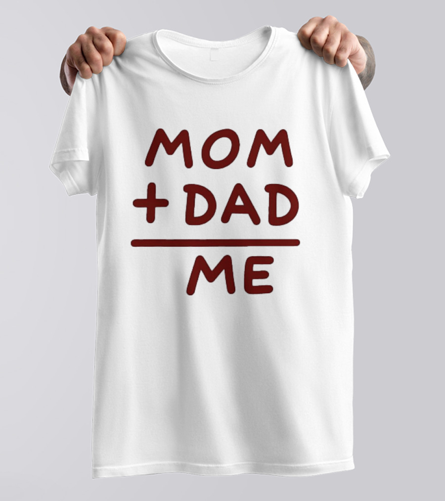 Mom Dad Me Family Parents Baby Equation T-Shirt