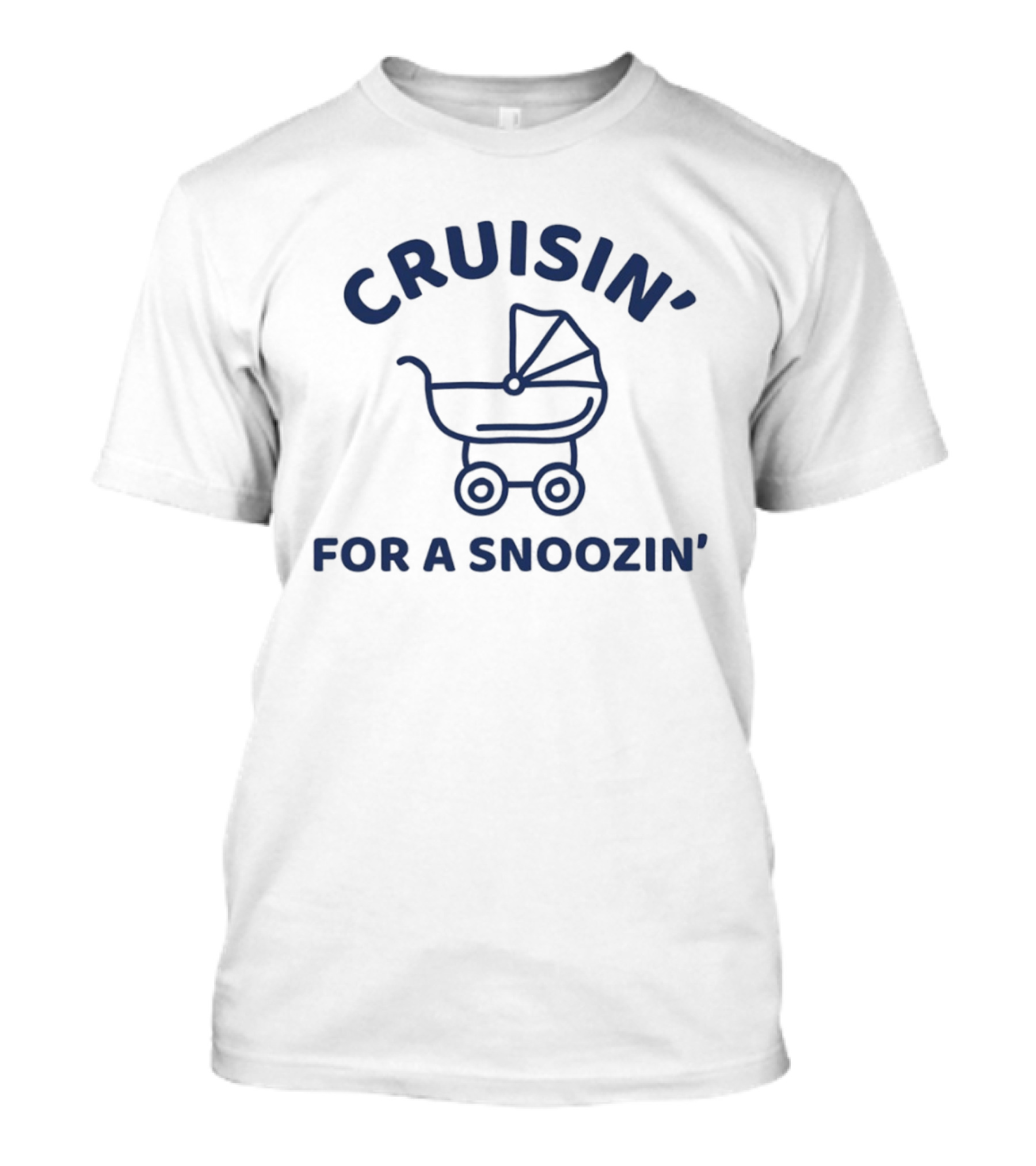 Cruisin' For A Snoozin' Baby Stroller T-Shirt
