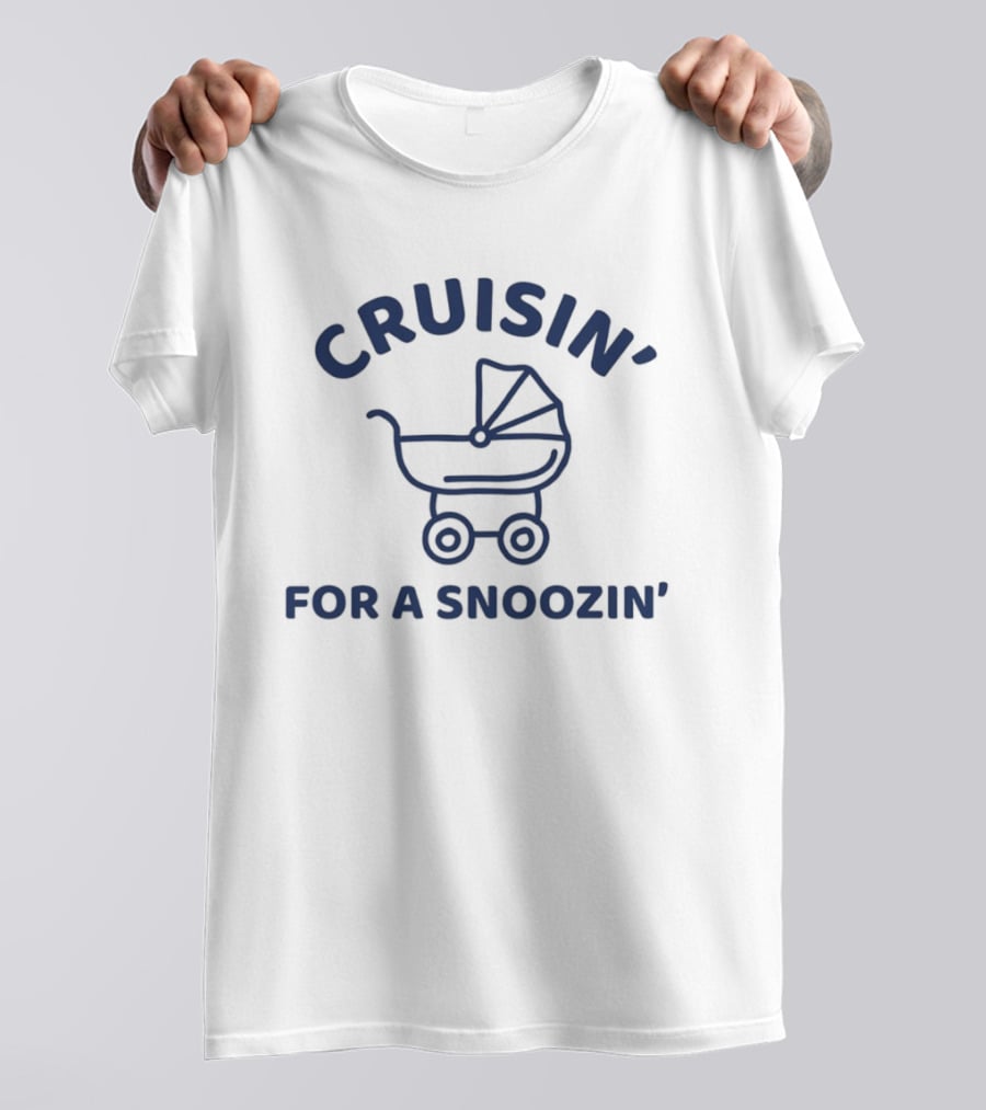 Cruisin' For A Snoozin' Baby Stroller T-Shirt