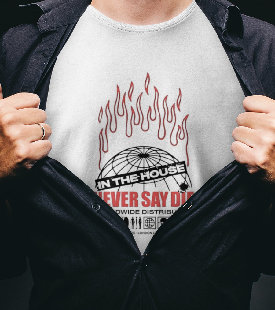 Never Say Die Records In The House Flame Design Worldwide Distribution T-Shirt