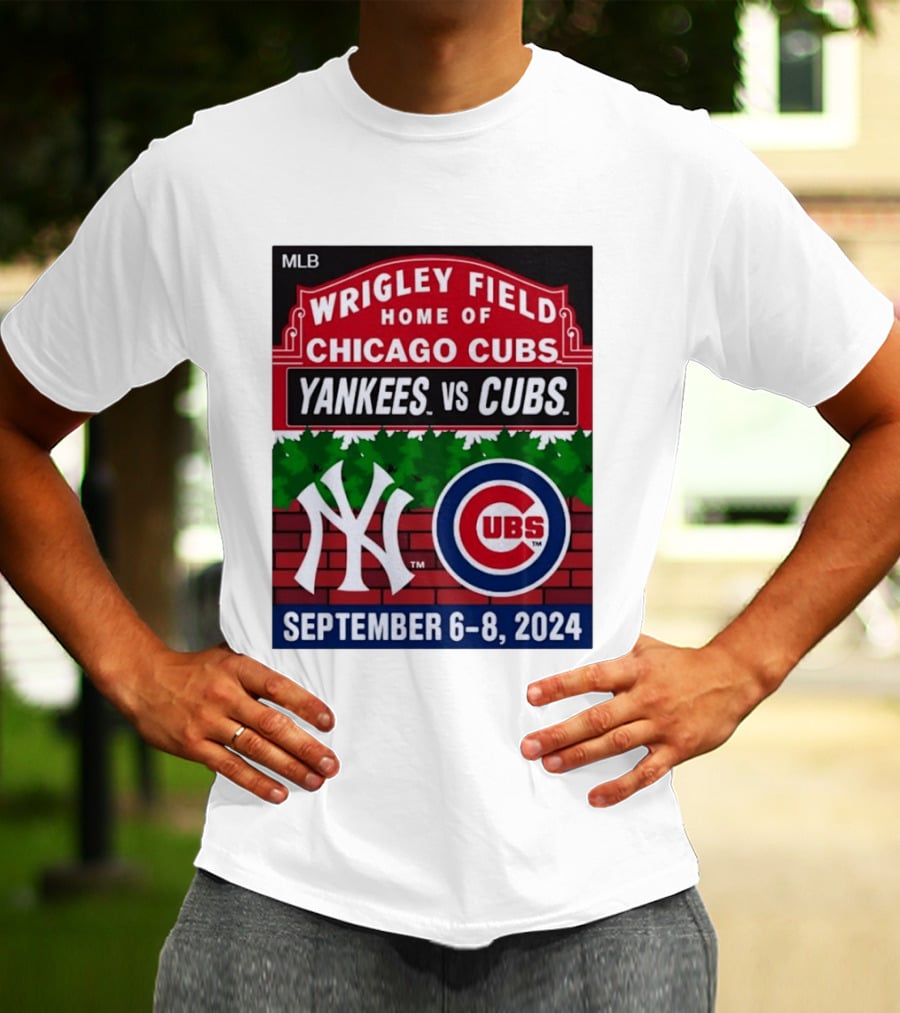 MLB Wrigley Field New York Yankees Vs Chicago Cubs September 6 8 2024 T-Shirt