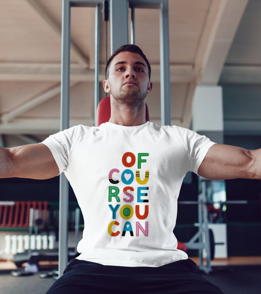 Of Course You Can Colorful Playful Motivational T-Shirt