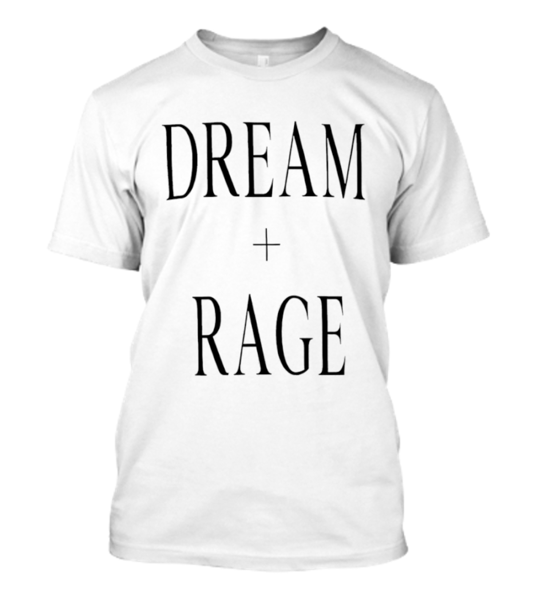 Dream + Rage Motivational Words T-Shirt