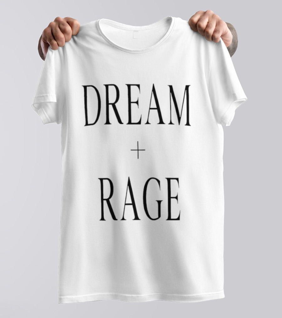 Dream + Rage Motivational Words T-Shirt