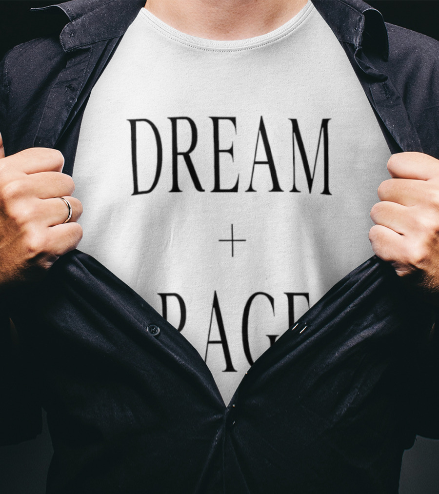 Dream + Rage Motivational Words T-Shirt