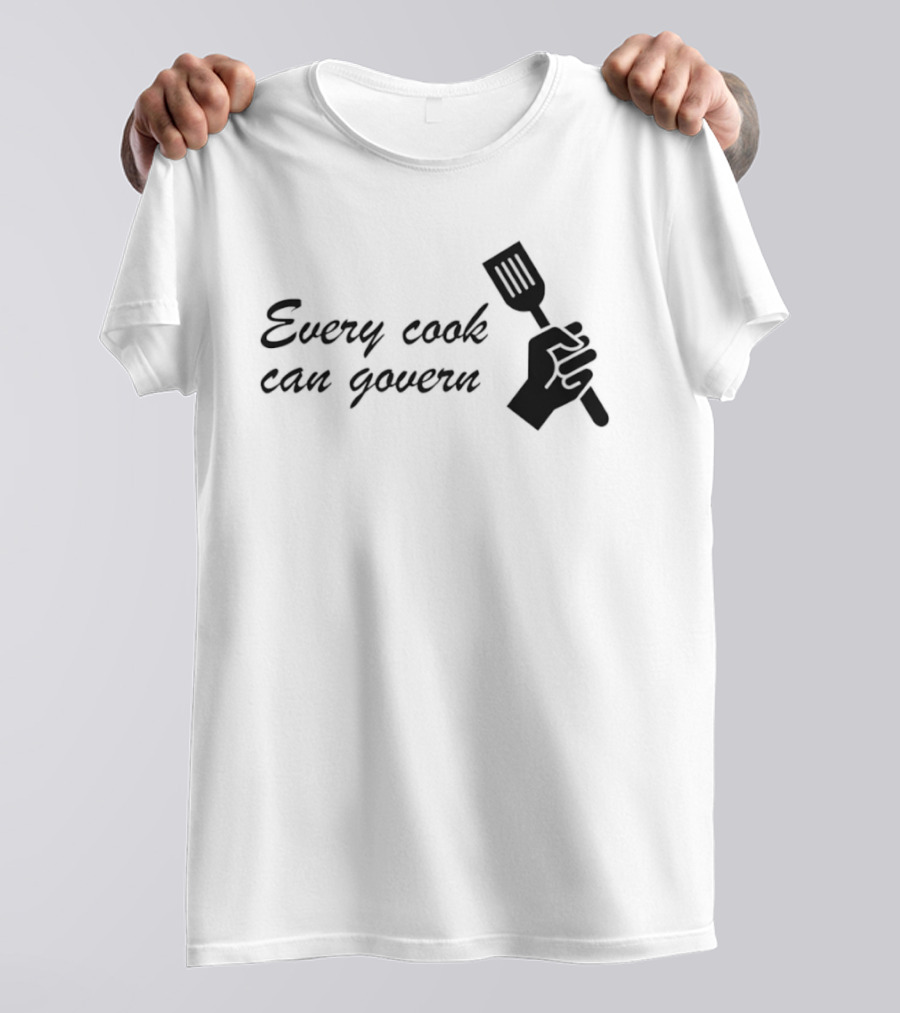 Every Cook Can Govern Political Chef Spatula Hand T-Shirt