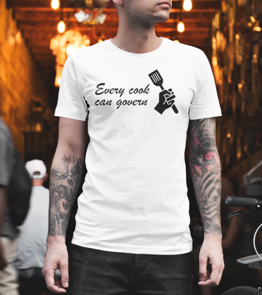 Every Cook Can Govern Political Chef Spatula Hand T-Shirt