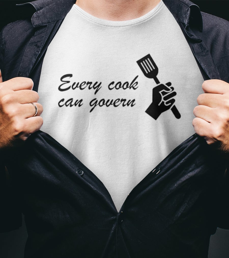Every Cook Can Govern Political Chef Spatula Hand T-Shirt