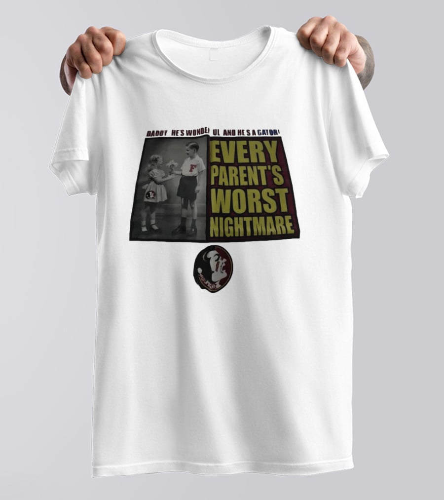 Daddy He's Wonderful And He's A Gator Every Parent's Worst Nightmare Florida State Seminoles T-Shirt