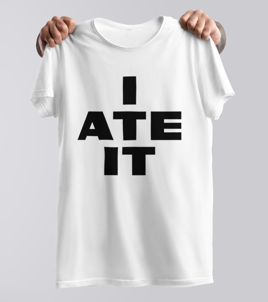 I Ate It Eating Snack Foodie Fun T-Shirt