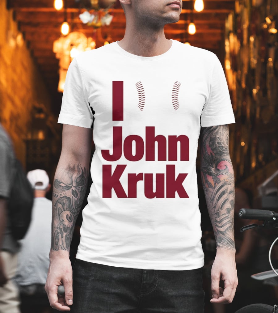 I Love John Kruk Baseball Philadelphia Phillies T-Shirt