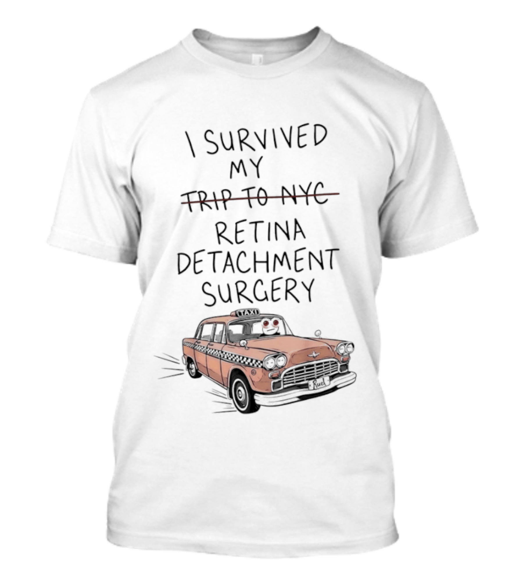 I Survived My Retina Detachment Surgery In NYC With Taxi T-Shirt