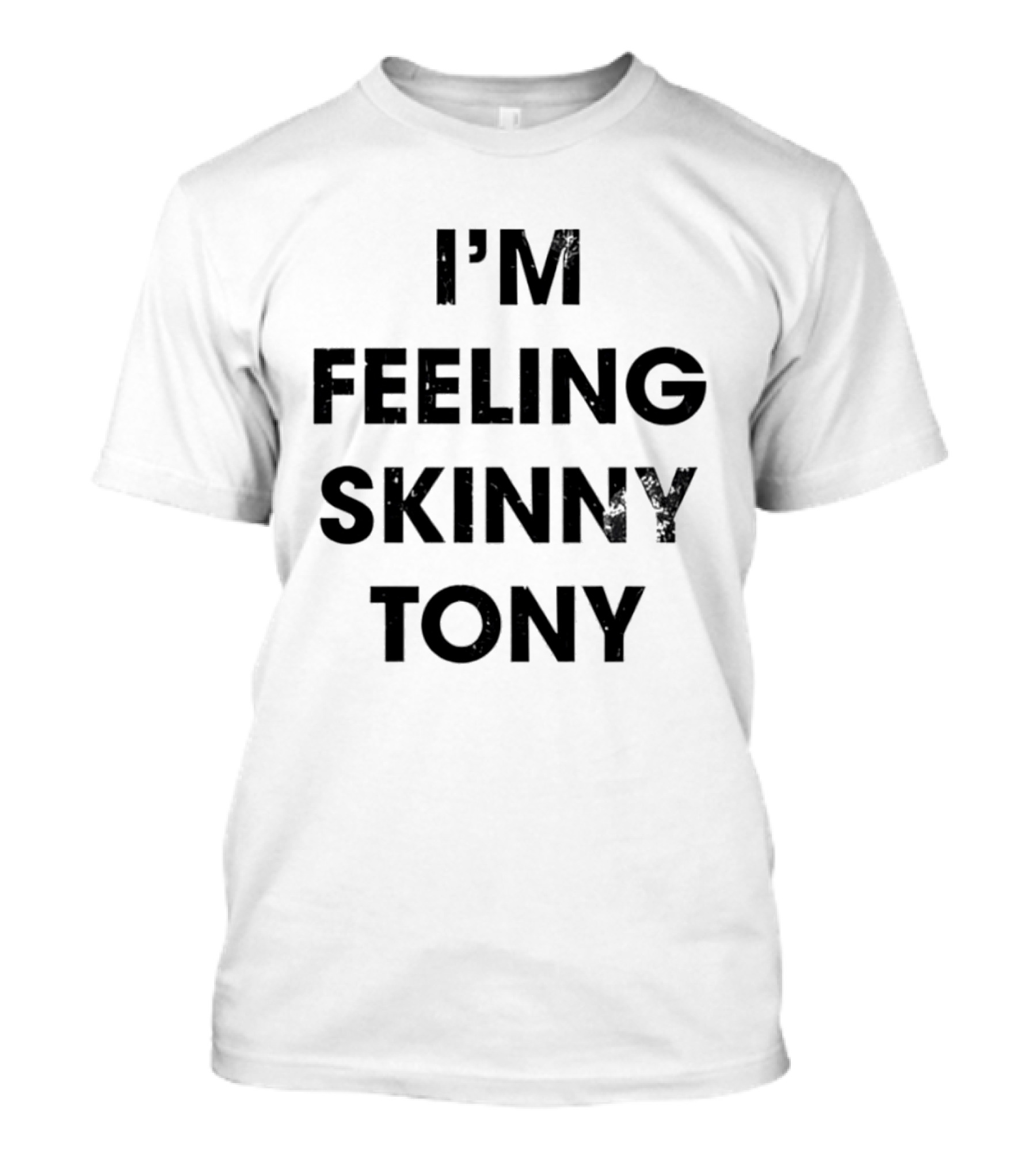 I'm Feeling Skinny Tony Heavyweights Comedy T-Shirt