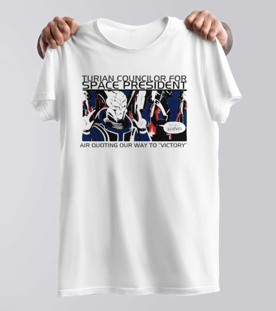 Turian Councilor Space President Air Quoting Our Way To Victory Aye Reapers T-Shirt