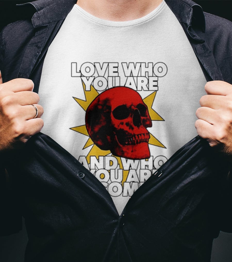 Love Who You Are And Who You Are Becoming Skull Red Sunburst T-Shirt