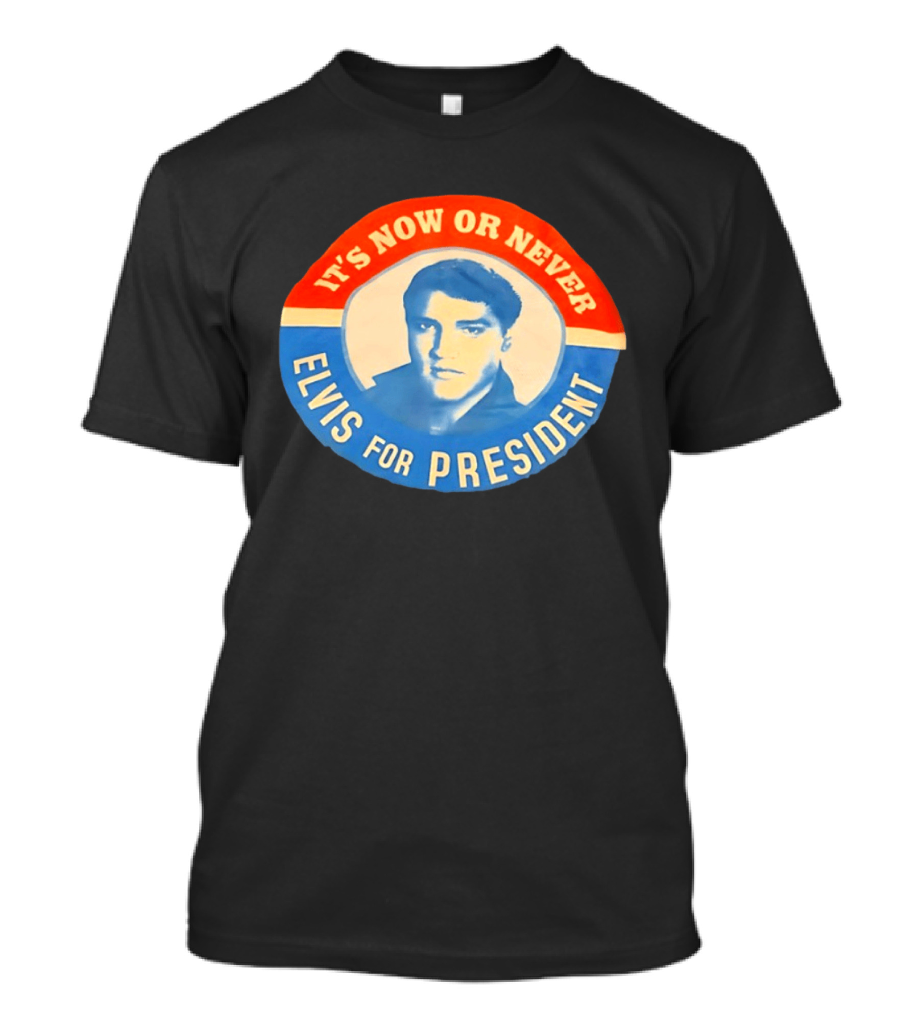 Elvis Presley It's Now Or Never For President T-Shirt