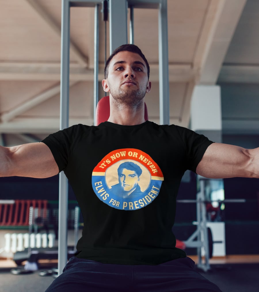 Elvis Presley It's Now Or Never For President T-Shirt