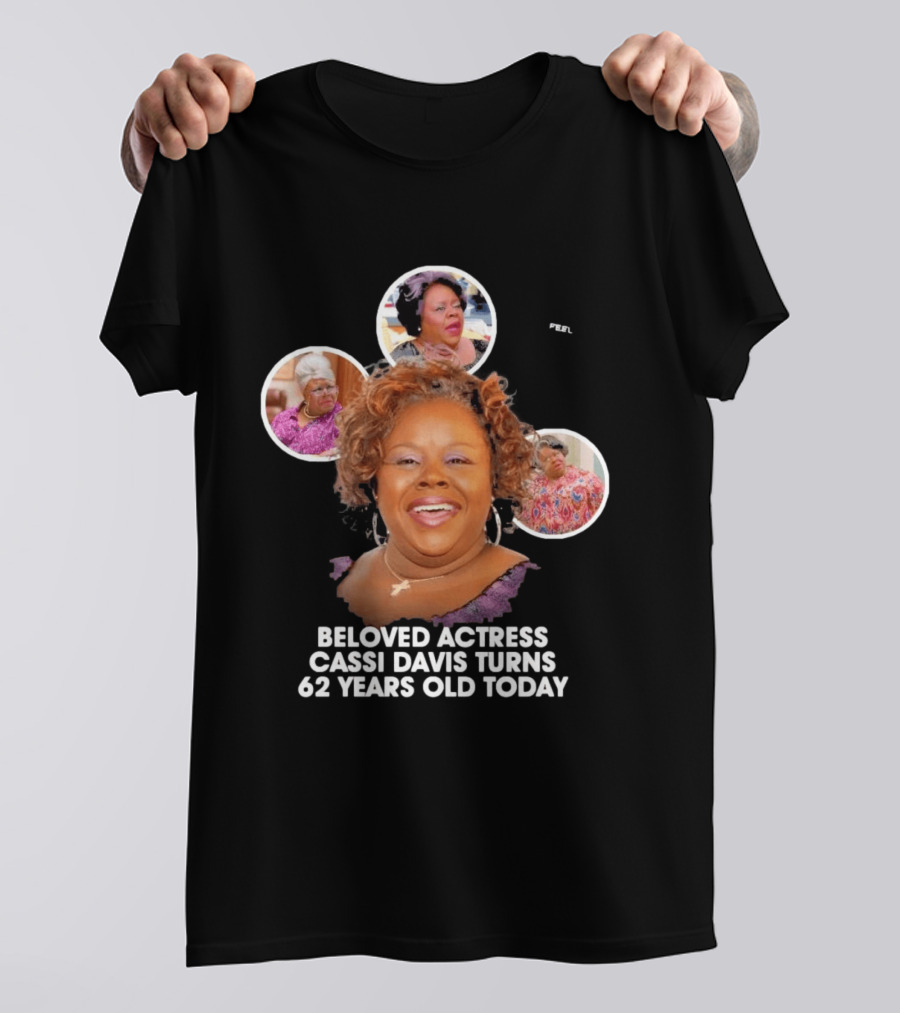 Beloved Actress Cassi Davis Turns 62 Years Old Today T-Shirt